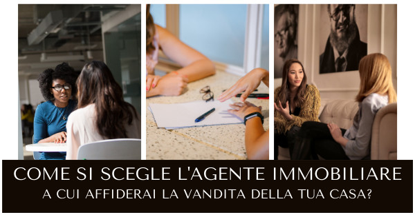 Come si sceglie l’agente immobiliare adatto a te?