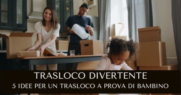 5 consigli per un trasloco a prova di bambino!